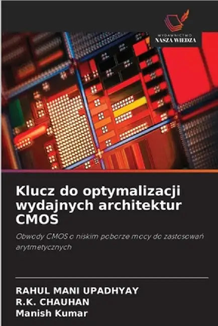 Klucz do optymalizacji wydajnych architektur CMOS by Upadhyay, Rahul Mani