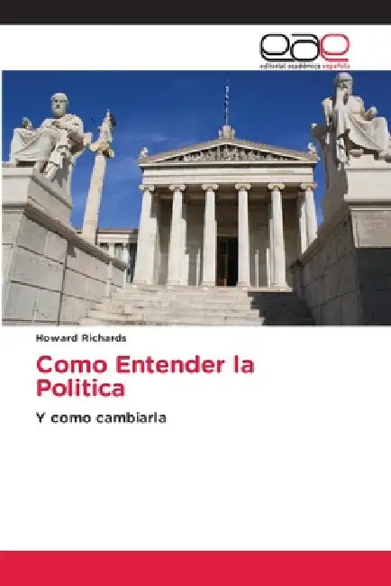 Como Entender la Politica by Howard Richards
