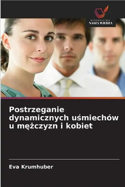 Postrzeganie dynamicznych uśmiechów u mężczyzn i kobiet by Krumhuber, Eva