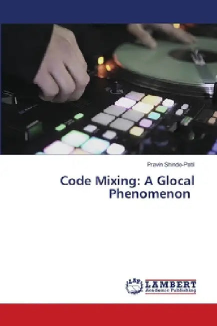 Code Mixing: A Glocal Phenomenon by Pravin Shinde-Patil
