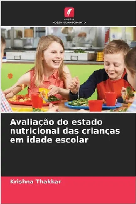 Avaliação do estado nutricional das crianças em idade escolar by Thakkar, Krishna