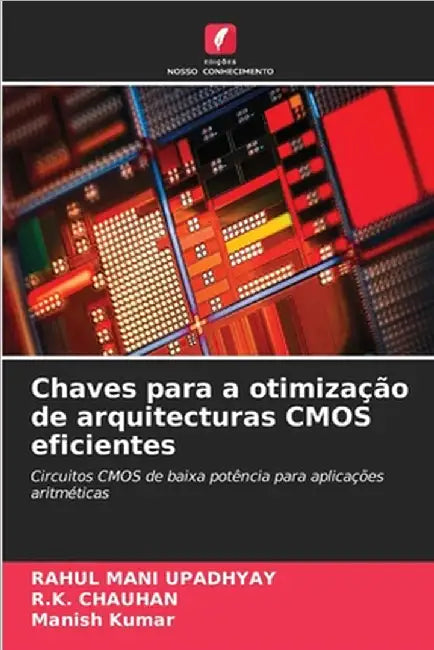 Chaves para a otimização de arquitecturas CMOS eficientes by Rahul Mani Upadhyay