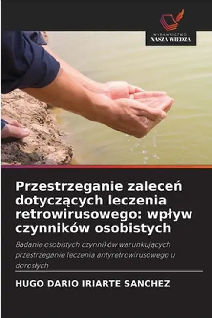 Przestrzeganie zaleceń dotyczących leczenia retrowirusowego: wplyw czynników osobistych by Hugo Darío Iriarte Sánchez