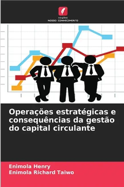 Operações estratégicas e consequências da gestão do capital circulante by Henry, Enimola