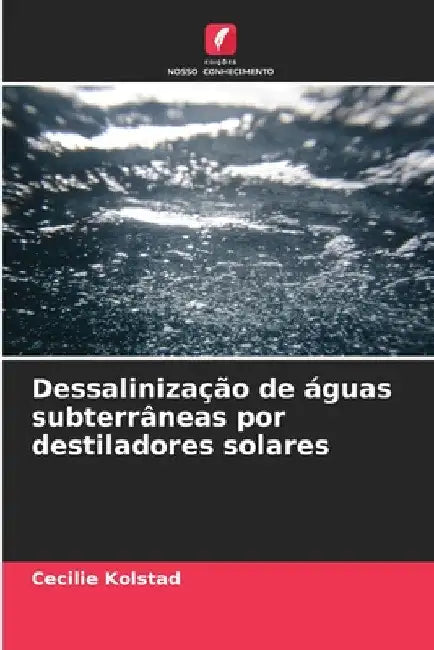 Dessalinização de águas subterrâneas por destiladores solares by Cecilie Kolstad