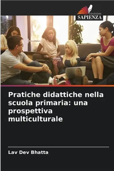 Pratiche didattiche nella scuola primaria: una prospettiva multiculturale by Bhatta, Lav Dev