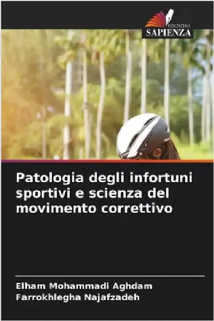 Patologia degli infortuni sportivi e scienza del movimento correttivo by Elham Mohammadi Aghdam