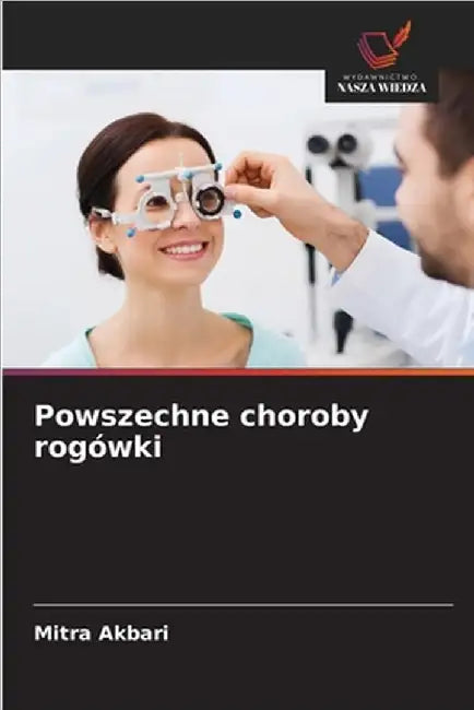 Powszechne choroby rogówki by Akbari, Mitra