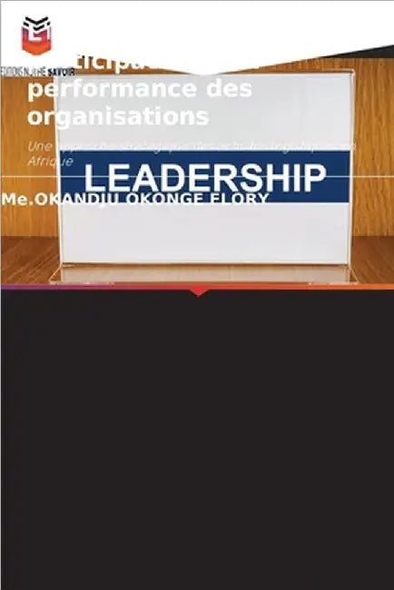 L'influence du leadership participatif sur la performance des organisations by Me Okandju Okonge Flory