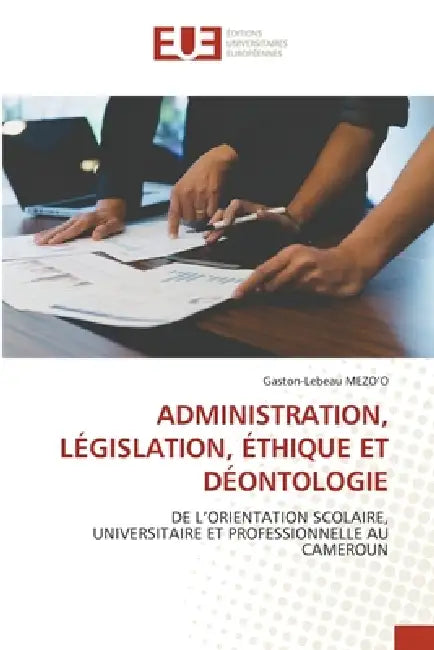 Administration, Législation, Éthique Et Déontologie by Gaston-LeBeau Mezo'o