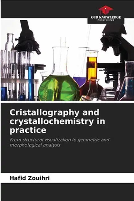 Cristallography and crystallochemistry in practice by Hafid Zouihri