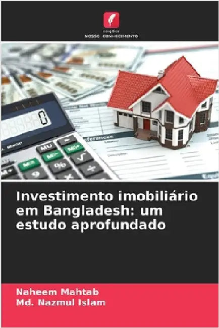 Investimento imobiliário em Bangladesh: um estudo aprofundado by Naheem Mahtab