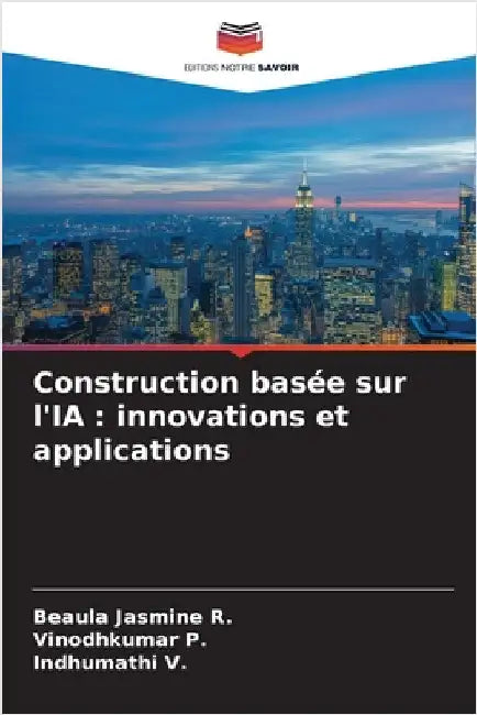 Construction basée sur l'IA: innovations et applications by R, Beaula Jasmine