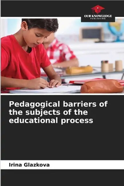 Pedagogical barriers of the subjects of the educational process by Irina Glazkova
