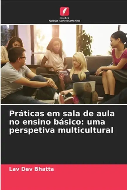 Práticas em sala de aula no ensino básico: uma perspetiva multicultural by Lav Dev Bhatta