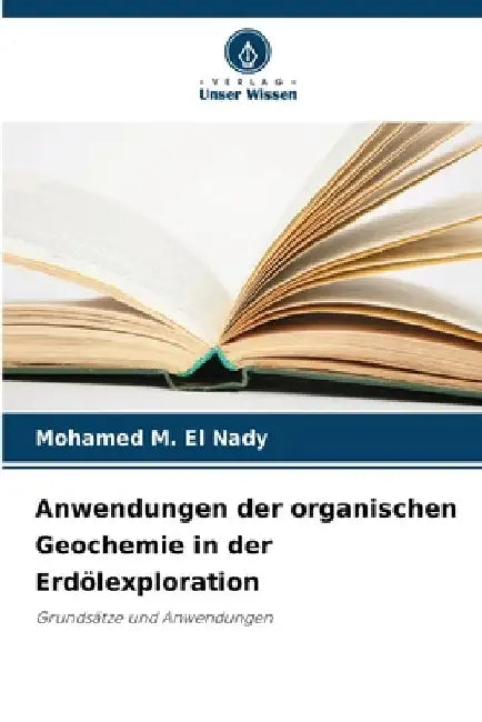 Anwendungen der organischen Geochemie in der Erdölexploration by Mohamed M. El Nady