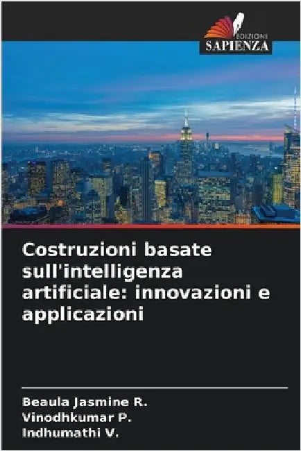 Costruzioni basate sull'intelligenza artificiale: innovazioni e applicazioni by R, Beaula Jasmine