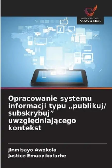 Opracowanie systemu informacji typu "publikuj/ subskrybuj" uwzględniającego kontekst by Jinmisayo Awokola