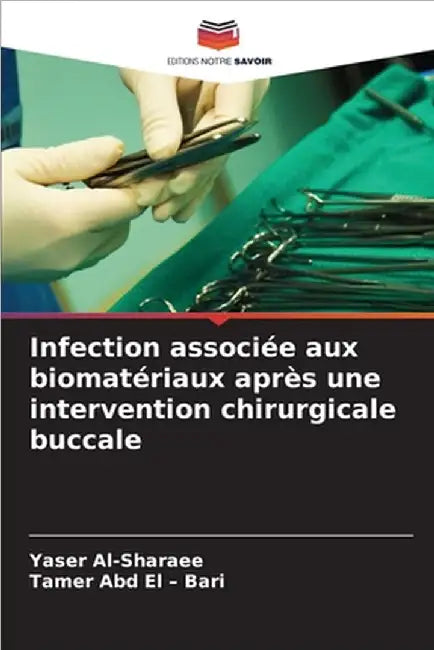 Infection associée aux biomatériaux après une intervention chirurgicale buccale by Yaser Al-Sharaee