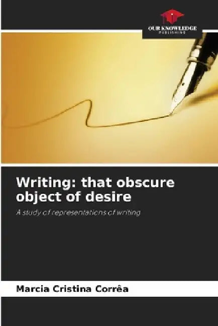 Writing: that obscure object of desire by Marcia Cristina Corrêa