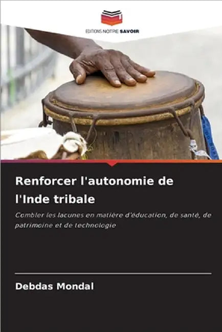 Renforcer l'autonomie de l'Inde tribale by Debdas Mondal