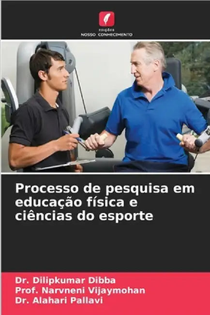 Processo de pesquisa em educação física e ciências do esporte by Dilipkumar Dibba