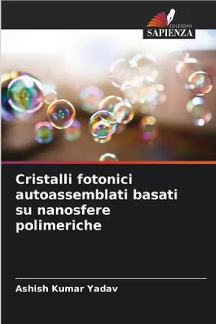 Cristalli fotonici autoassemblati basati su nanosfere polimeriche by Yadav, Ashish Kumar