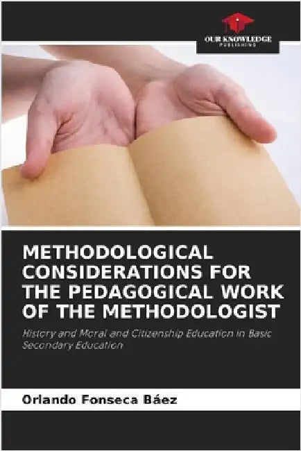 Methodological Considerations for the Pedagogical Work of the Methodologist by Orlando Fonseca Báez
