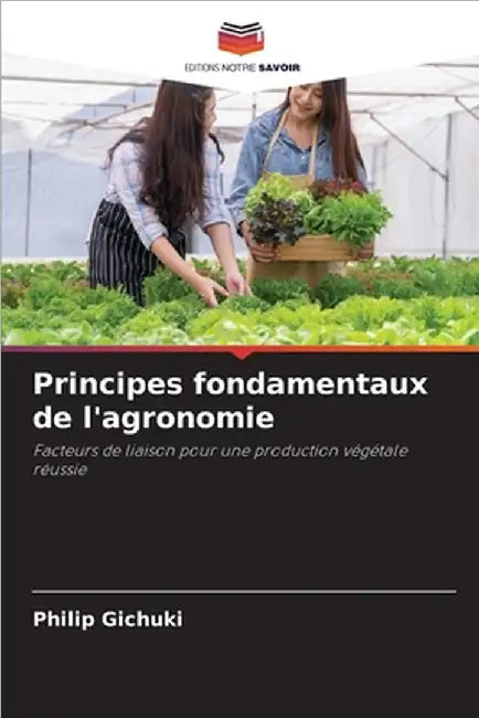 Principes fondamentaux de l'agronomie by Philip Gichuki