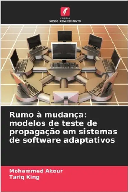 Rumo à mudança: modelos de teste de propagação em sistemas de software adaptativos by Mohammed Akour