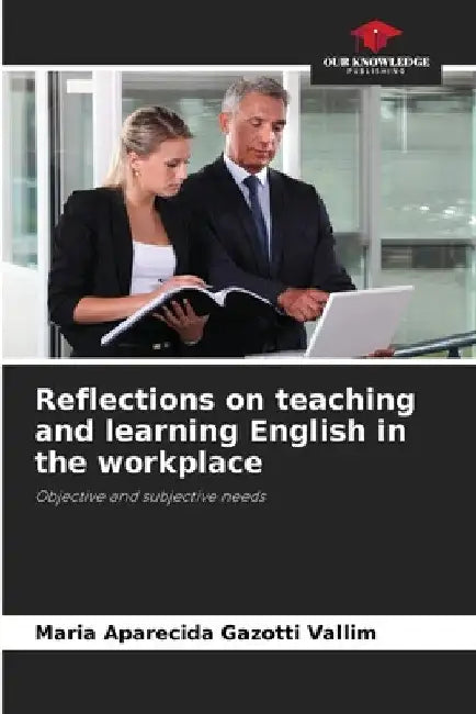 Reflections on teaching and learning English in the workplace by Maria Aparecida Gazotti Vallim