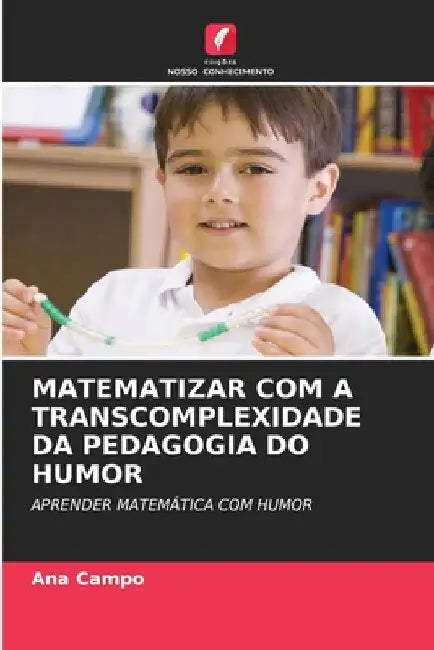 Matematizar Com a Transcomplexidade Da Pedagogia Do Humor by Ana Campo