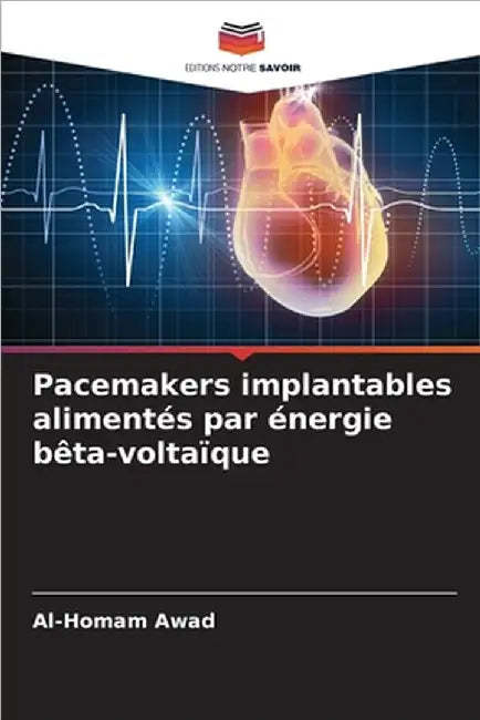 Pacemakers implantables alimentés par énergie bêta-voltaïque by Al-Homam Awad
