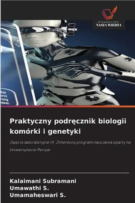 Praktyczny podręcznik biologii komórki i genetyki by Subramani, Kalaimani