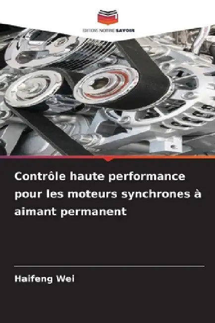 Contrôle haute performance pour les moteurs synchrones à aimant permanent by Haifeng Wei
