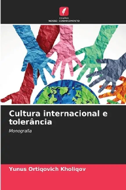 Cultura internacional e tolerância by Yunus Ortiqovich Kholiqov