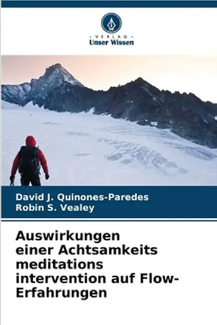 Auswirkungen einer Achtsamkeits meditations intervention auf Flow-Erfahrungen by David J. Quinones-Paredes
