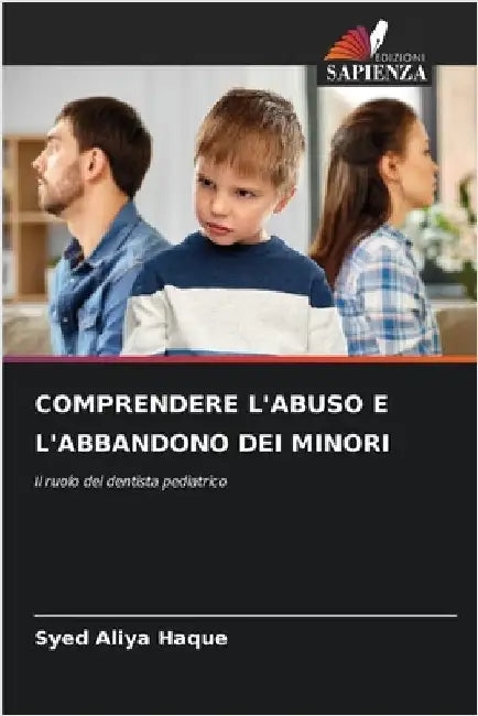 Comprendere l'Abuso E l'Abbandono Dei Minori by Syed Aliya Haque