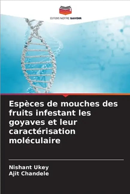 Espèces de mouches des fruits infestant les goyaves et leur caractérisation moléculaire by Ukey, Nishant