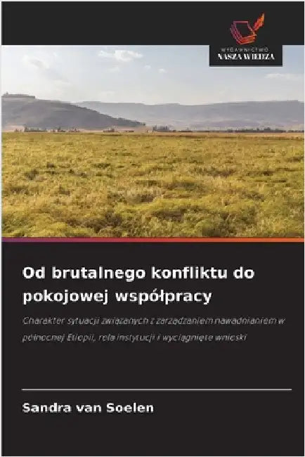 Od brutalnego konfliktu do pokojowej wspólpracy by Sandra Van Soelen