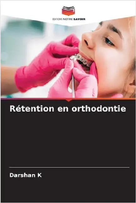 Rétention en orthodontie by Darshan K