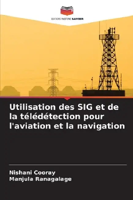 Utilisation des SIG et de la télédétection pour l'aviation et la navigation by Nishani Cooray