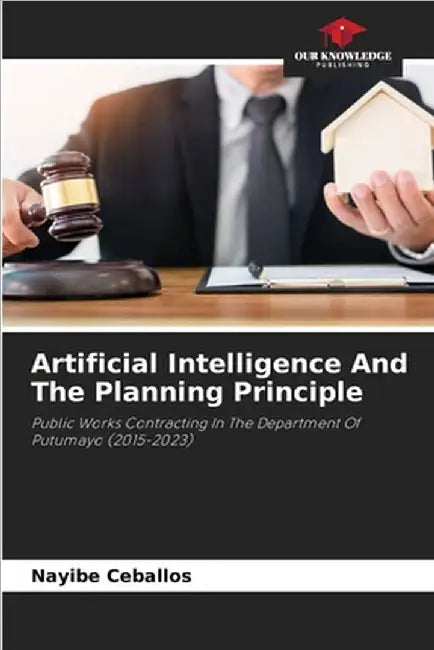 Artificial Intelligence And The Planning Principle by Ceballos, Nayibe