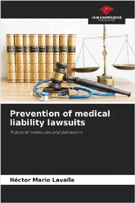 Prevention of medical liability lawsuits by Hector Mario Lavalle