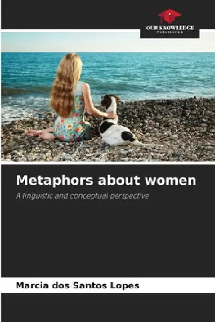 Metaphors about women by Marcia Dos Santos Lopes