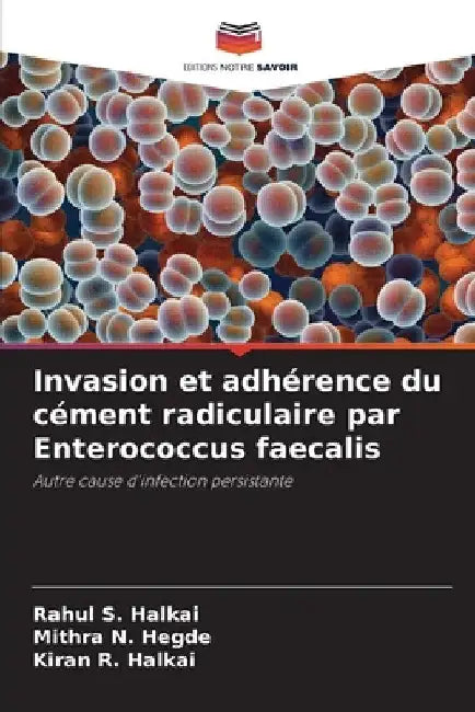 Invasion et adhérence du cément radiculaire par Enterococcus faecalis by Rahul S. Halkai