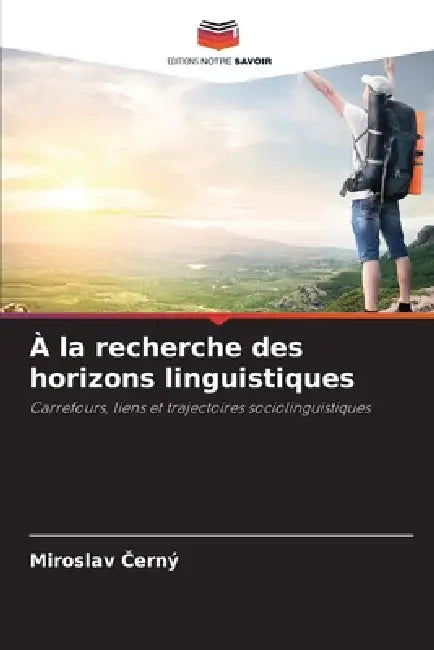 À la recherche des horizons linguistiques by Miroslav Černý