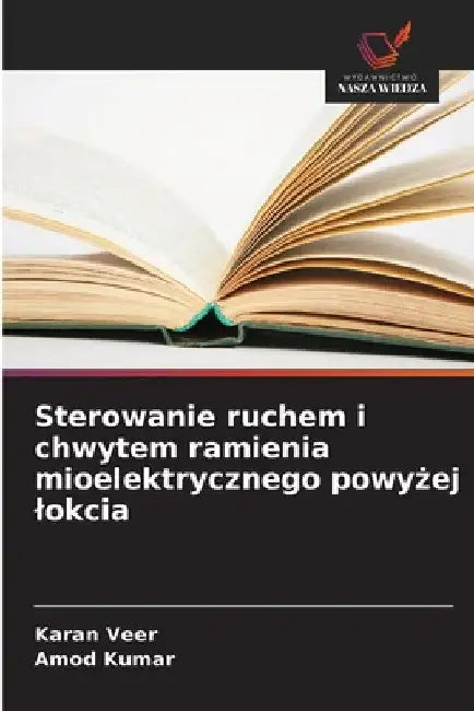 Sterowanie ruchem i chwytem ramienia mioelektrycznego powyżej lokcia by Karan Veer
