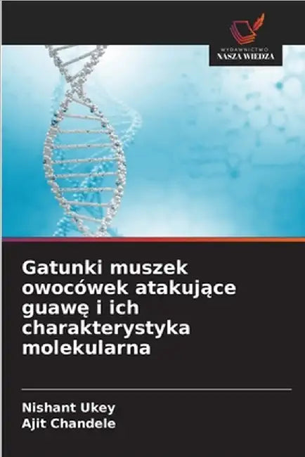 Gatunki muszek owocówek atakujące guawę i ich charakterystyka molekularna by Nishant Ukey