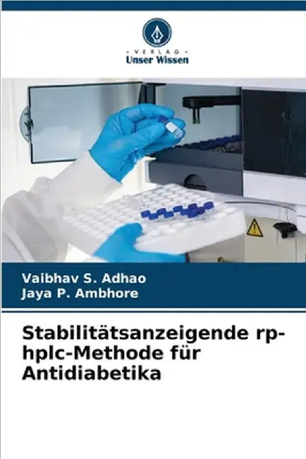 Stabilitätsanzeigende rp-hplc-Methode für Antidiabetika by S. Adhao, Vaibhav